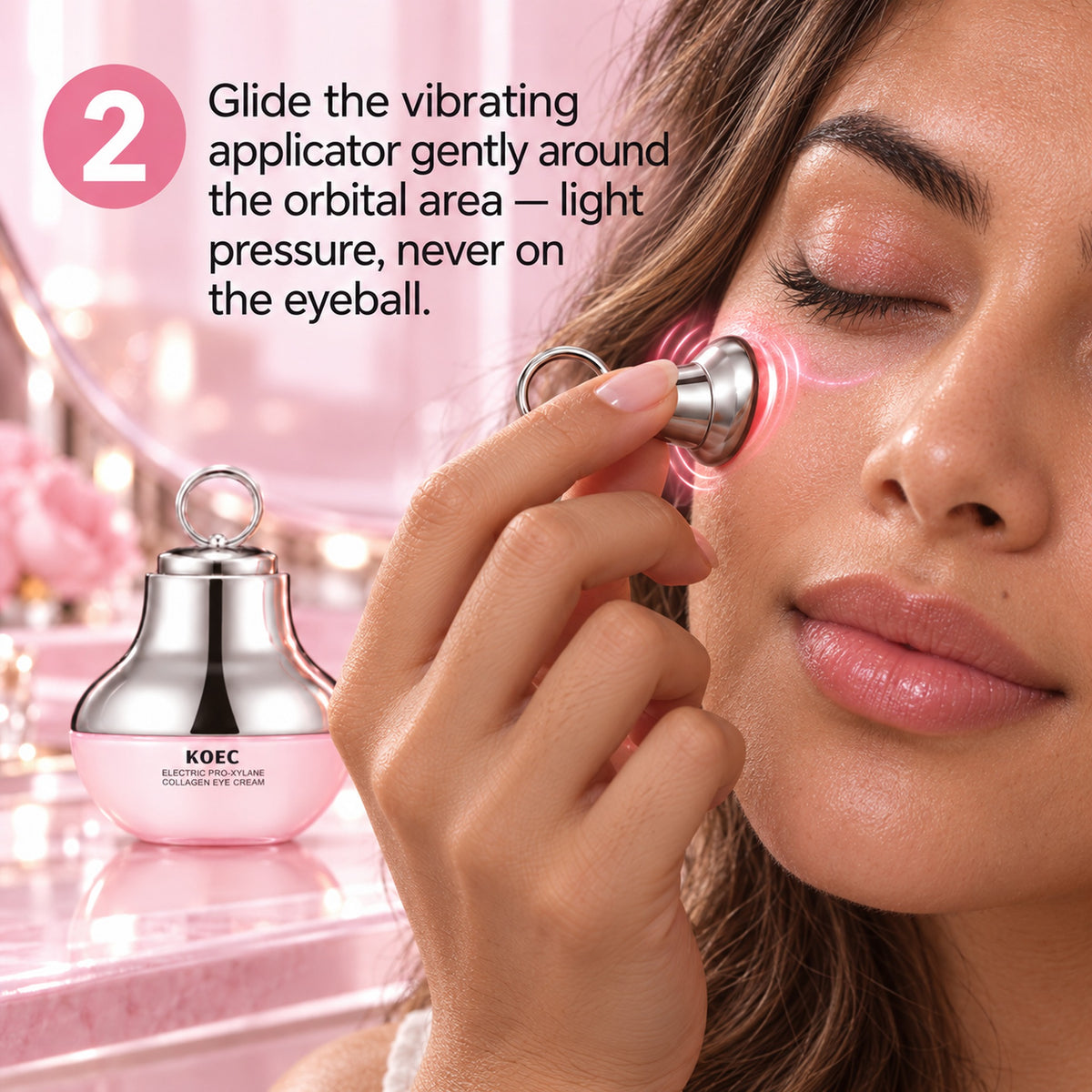 Step 2: glide the vibrating applicator gently around the orbital area