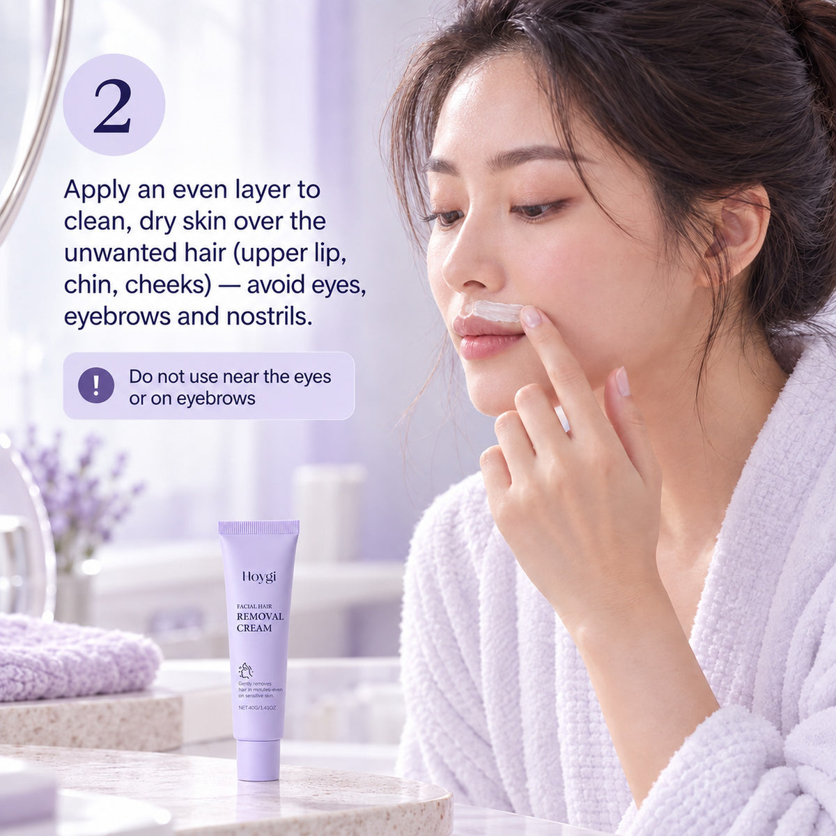 Step 2: apply an even layer over upper-lip hair, avoiding eyes, eyebrows and nostrils