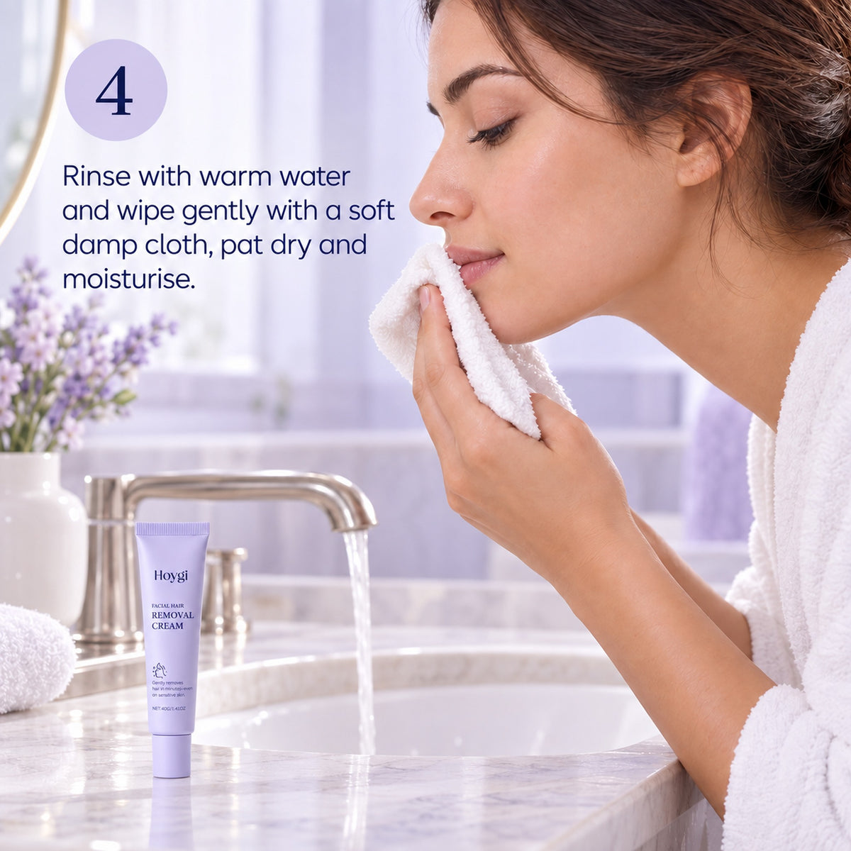 Step 4: rinse with warm water, wipe with a soft damp cloth, pat dry and moisturise