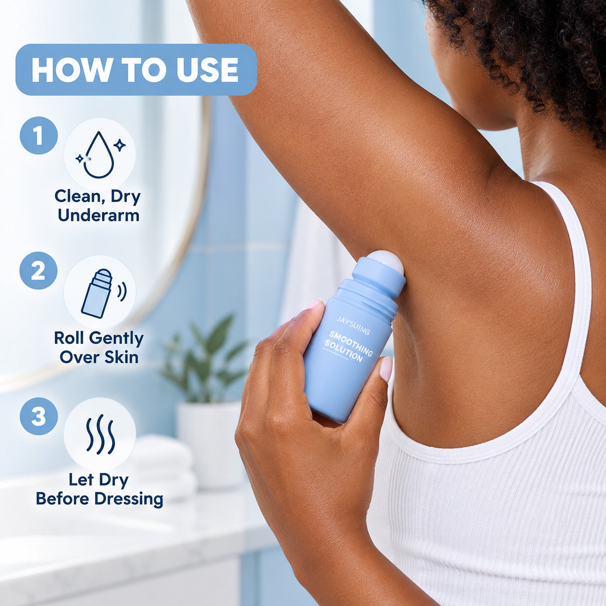 How to use the underarm roller serum: clean dry underarm, roll gently over skin, let dry before dressing